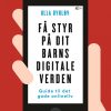 Få Styr På Dit Barns Digitale Verden - Ulla Dyrløv - Bog