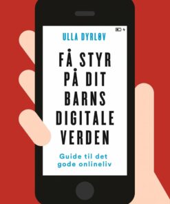 Få Styr På Dit Barns Digitale Verden - Ulla Dyrløv - Bog