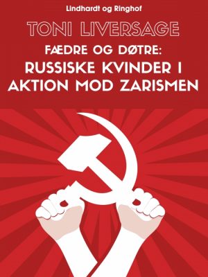 Fædre og døtre: russiske kvinder i aktion mod zarismen (E-bog)