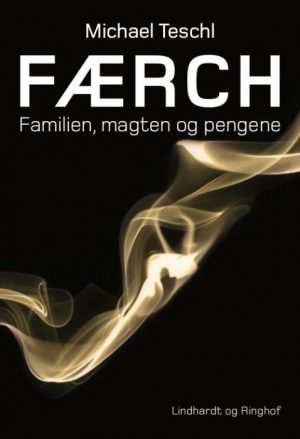Færch - familien, magten og pengene (E-bog)