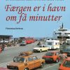 Færgen er i havn om få minutter (Bog)