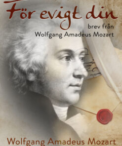 För evigt din: brev från Wolfgang Amadeus Mozart (E-bog)