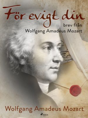 För evigt din: brev från Wolfgang Amadeus Mozart (E-bog)