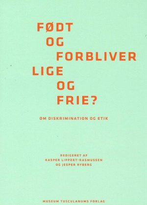 Født Og Forbliver Lige Og Frie? - Kasper Lippert-rasmussen - Bog