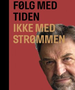 Følg med tiden, ikke med strømmen (Bog)