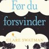 Før Du Forsvinder - Clare Swatman - Bog
