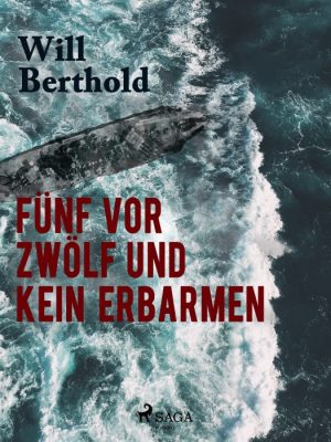 Fünf vor zwölf und kein Erbarmen (E-bog)