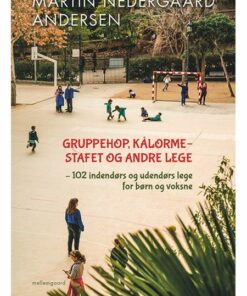GRUPPEHOP, KÅLORME OG ANDRE LEGE - 102 INDENDØRS OG UDENDØRS LEGE FOR BØRN OG VOKSNE (E-bog)