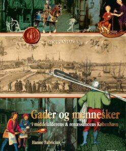 Gader Og Mennesker I Middelalderens Og Renæssancens København - Hanne Fabricius - Bog