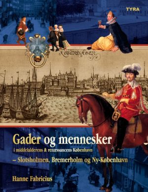 Gader og mennesker i middelalderens og renæssancens København - Slotsholmen, Bremerholm og Ny-København. (E-bog)