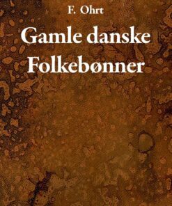 Gamle Danske Folkebønner - F. Ohrt - Bog