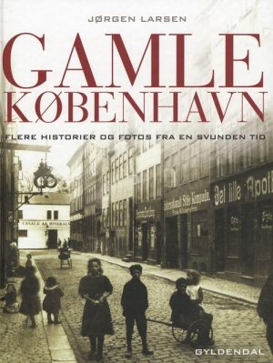 Gamle København Flere Historier - Jørgen Larsen - Bog