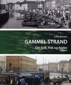 Gammel Strand - Om Folk, Fisk Og Fejder - Lone ømann - Bog