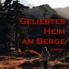 Geliebtes Heim am Berge (E-bog)