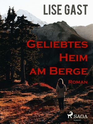 Geliebtes Heim am Berge (E-bog)