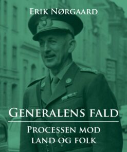 Generalens Fald: Processen Mod Land Og Folk - Erik Nørgaard - Bog