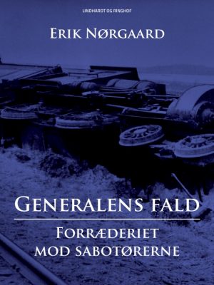 Generalens fald: Forræderiet mod sabotørerne (E-bog)