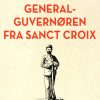 Generalguvernøren Fra Sanct Croix - Carl Muusmann - Bog