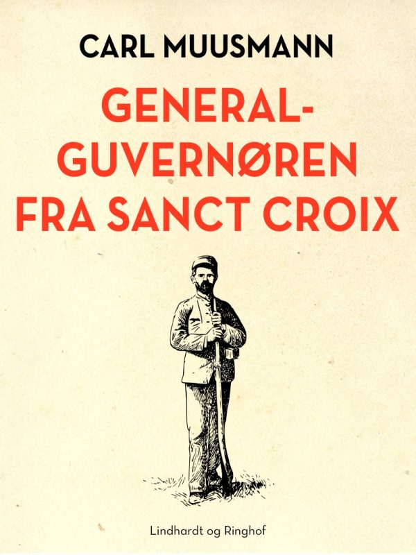 Generalguvernøren Fra Sanct Croix - Carl Muusmann - Bog