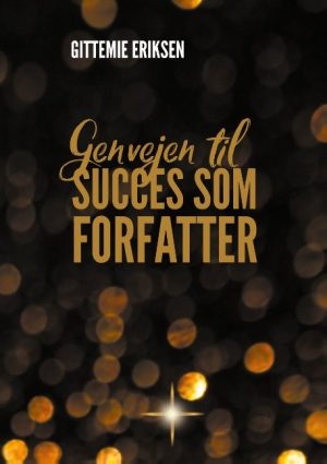 Genvejen Til Succes Som Forfatter - Gittemie Eriksen - Bog