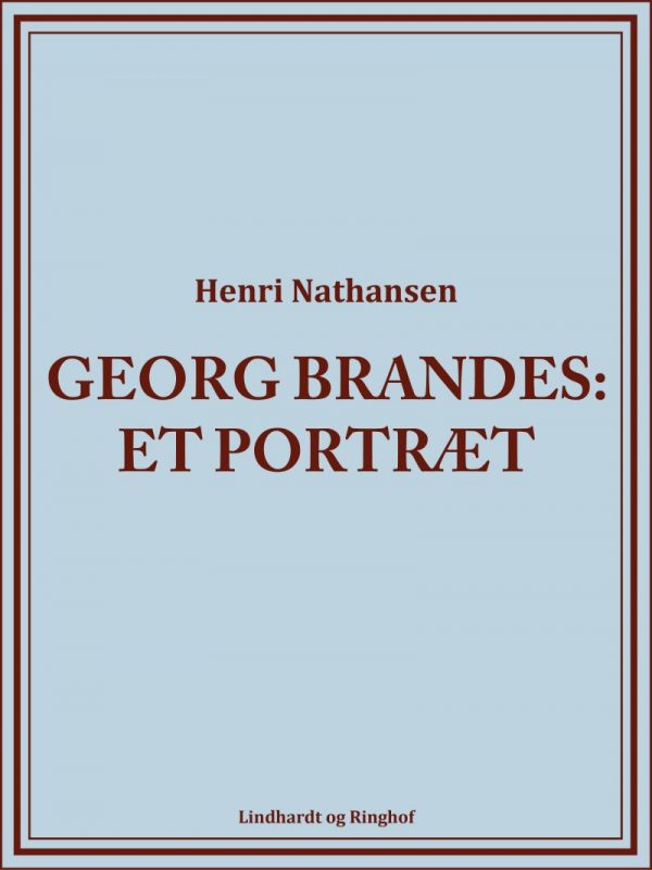 Georg Brandes: Et Portræt - Henri Nathansen - Bog
