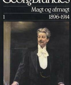 Georg Brandes, Magt Og Afmagt 1896-1914 - Jørgen Knudsen - Bog