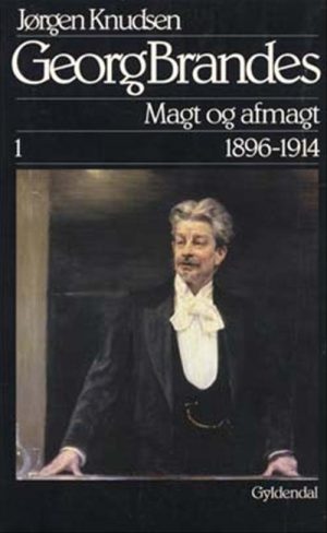 Georg Brandes, Magt Og Afmagt 1896-1914 - Jørgen Knudsen - Bog