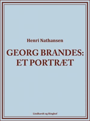 Georg Brandes: et portræt (E-bog)