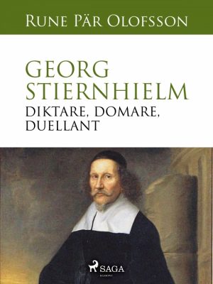 Georg Stiernhielm - diktare, domare, duellant (E-bog)