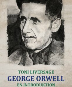 George Orwell: En Introduktion - Toni Liversage - Bog
