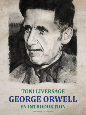 George Orwell: En Introduktion - Toni Liversage - Bog