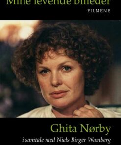 Ghita Nørby. Mine Levende Billeder. Filmene - Niels Birger Wamberg - Bog