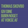 Giv Dine Børn Noget At Vokse Af - Thomas Skovbo - Bog