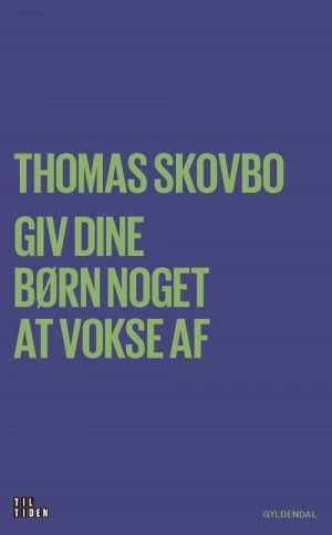 Giv Dine Børn Noget At Vokse Af - Thomas Skovbo - Bog