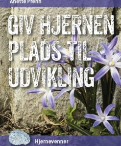 Giv Hjernen Plads Til Udvikling - Anette Prehn - Bog