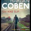 Giv Ikke Slip - Harlan Coben - Bog