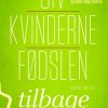 Giv Kvinderne Fødslen Tilbage - Hanne Dam - Bog