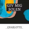 Giv Mig Solen - Charlotte Strandgaard - Bog