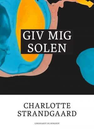 Giv Mig Solen - Charlotte Strandgaard - Bog