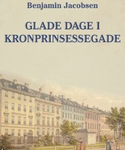 Glade Dage I Kronprinsessegade - Benjamin Jacobsen - Bog