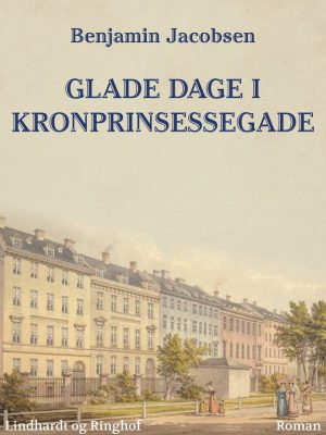 Glade Dage I Kronprinsessegade - Benjamin Jacobsen - Bog