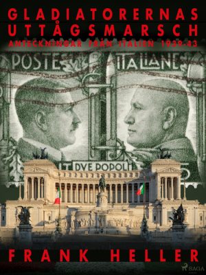 Gladiatorernas uttågsmarsch: anteckningar från Italien 1939-43. (E-bog)
