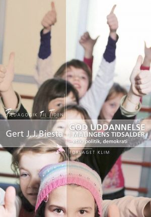 God Uddannelse I Målingens Tidsalder - Gert Biesta - Bog