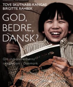 God, bedre, dansk? Om indvandrerbørns integration i Danmark (E-bog)