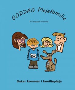 Goddag Plejefamilie - Oskar Kommer I Familiepleje - Ina Søgaard Grønhøj - Bog