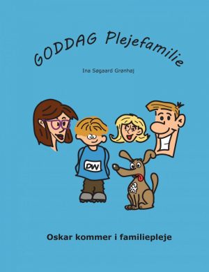 Goddag Plejefamilie - Oskar Kommer I Familiepleje - Ina Søgaard Grønhøj - Bog