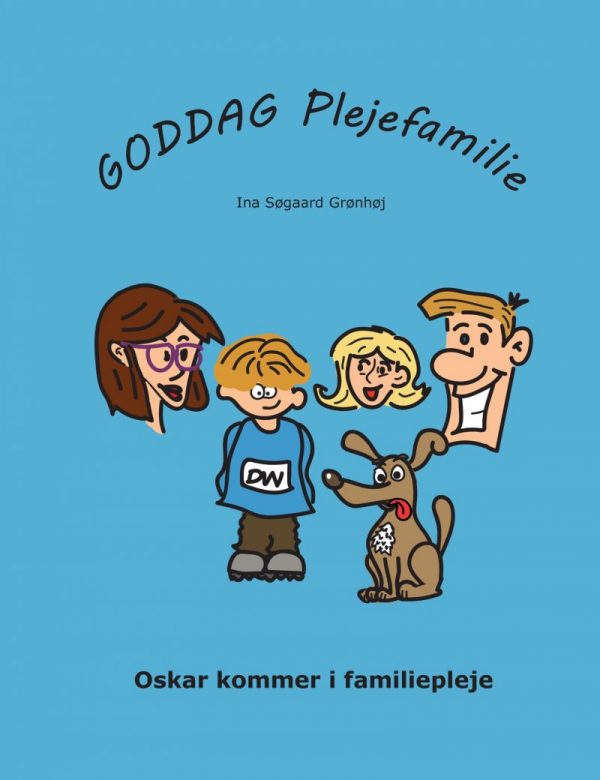 Goddag Plejefamilie - Oskar Kommer I Familiepleje - Ina Søgaard Grønhøj - Bog