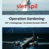 Gode Miner Til Slet Spil - Raf´s Minelægninger I De Danske Farvande 1940-45 - Frank Weber - Bog