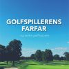 Golfspillerens Farfar - Søren Meinertsen - Bog