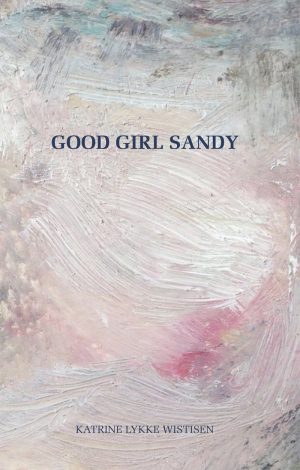 Good Girl Sandy - Katrine Lykke Wistisen - Bog